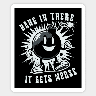 Hang In There It Gets Worse // Vintage Funny Quote Magnet